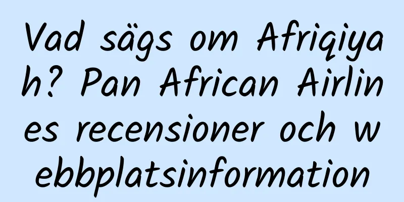 Vad sägs om Afriqiyah? Pan African Airlines recensioner och webbplatsinformation