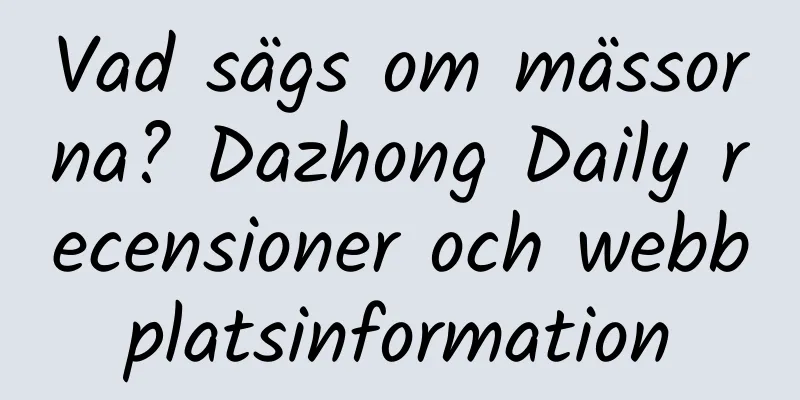 Vad sägs om mässorna? Dazhong Daily recensioner och webbplatsinformation