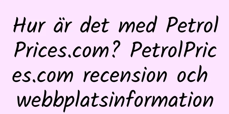 Hur är det med PetrolPrices.com? PetrolPrices.com recension och webbplatsinformation