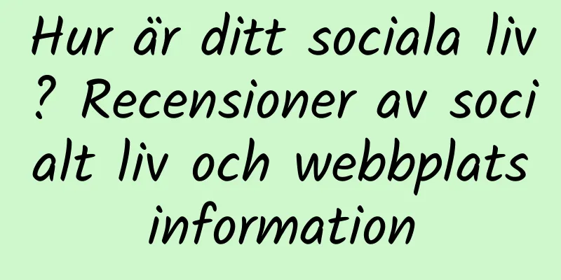 Hur är ditt sociala liv? Recensioner av socialt liv och webbplatsinformation