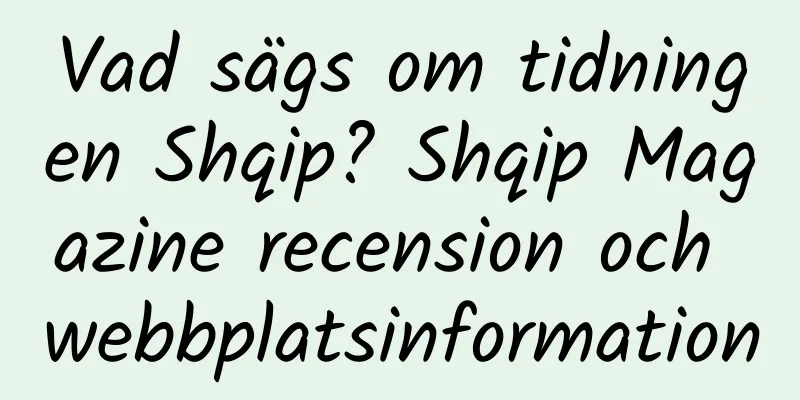 Vad sägs om tidningen Shqip? Shqip Magazine recension och webbplatsinformation