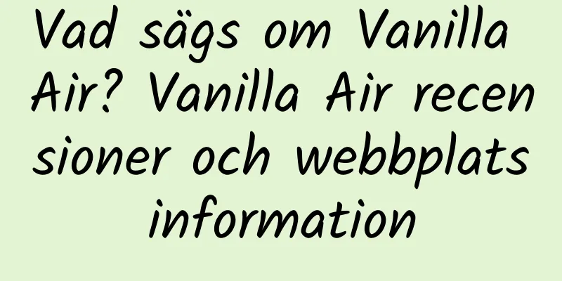 Vad sägs om Vanilla Air? Vanilla Air recensioner och webbplatsinformation