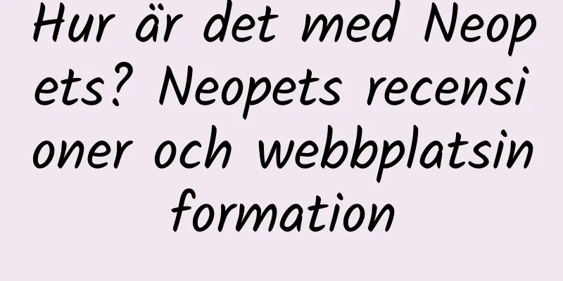 Hur är det med Neopets? Neopets recensioner och webbplatsinformation