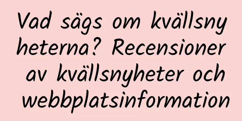 Vad sägs om kvällsnyheterna? Recensioner av kvällsnyheter och webbplatsinformation