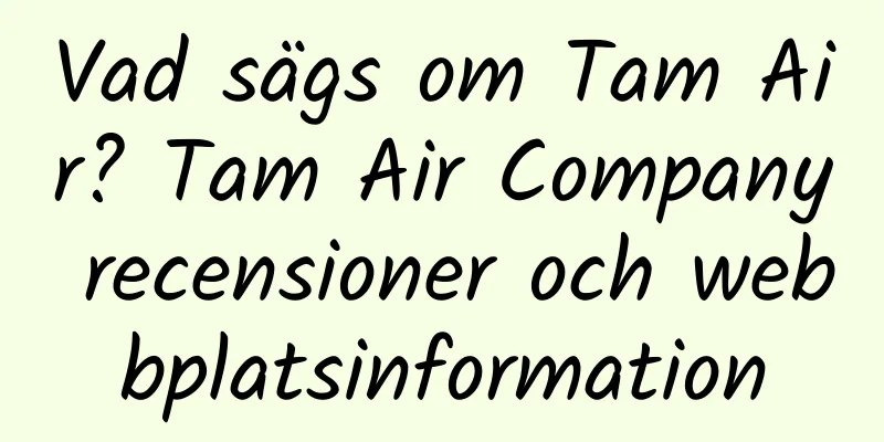 Vad sägs om Tam Air? Tam Air Company recensioner och webbplatsinformation