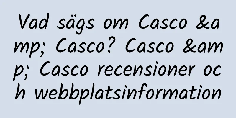 Vad sägs om Casco & Casco? Casco & Casco recensioner och webbplatsinformation
