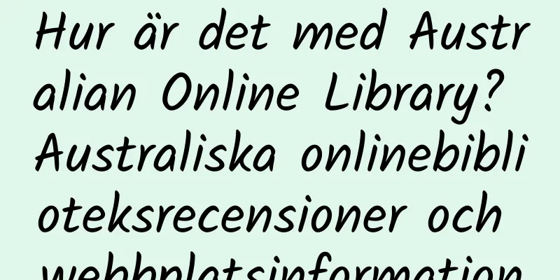 Hur är det med Australian Online Library? Australiska onlinebiblioteksrecensioner och webbplatsinformation