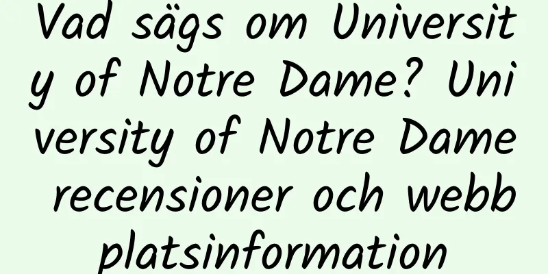Vad sägs om University of Notre Dame? University of Notre Dame recensioner och webbplatsinformation