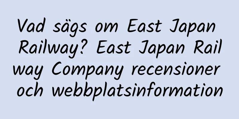 Vad sägs om East Japan Railway? East Japan Railway Company recensioner och webbplatsinformation