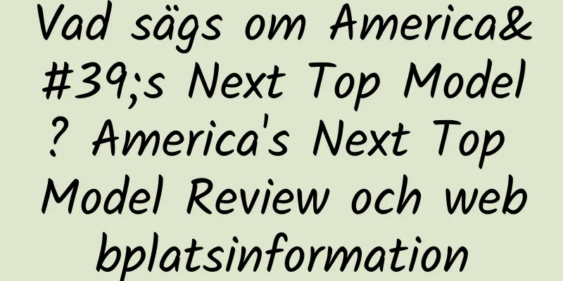 Vad sägs om America's Next Top Model? America's Next Top Model Review och webbplatsinformation