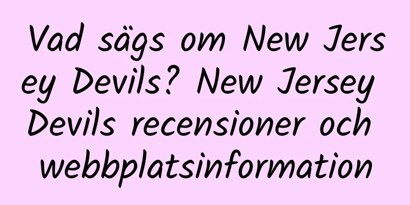 Vad sägs om New Jersey Devils? New Jersey Devils recensioner och webbplatsinformation