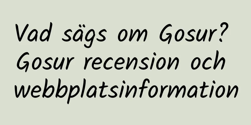 Vad sägs om Gosur? Gosur recension och webbplatsinformation