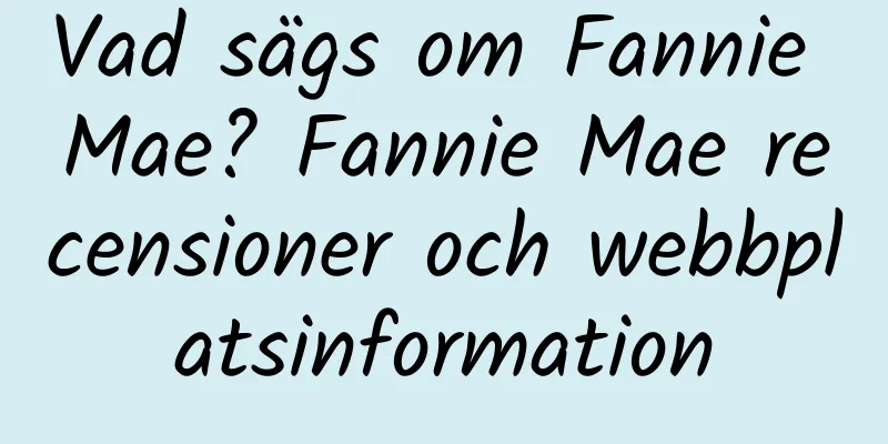Vad sägs om Fannie Mae? Fannie Mae recensioner och webbplatsinformation