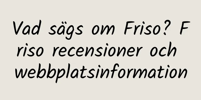 Vad sägs om Friso? Friso recensioner och webbplatsinformation