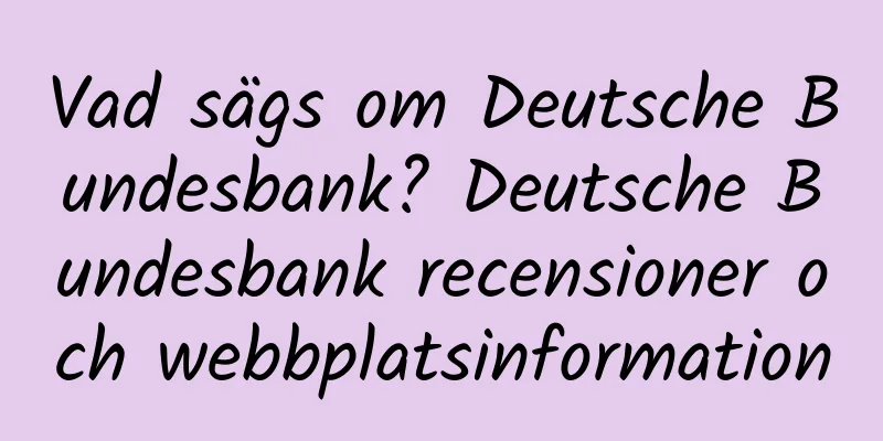 Vad sägs om Deutsche Bundesbank? Deutsche Bundesbank recensioner och webbplatsinformation