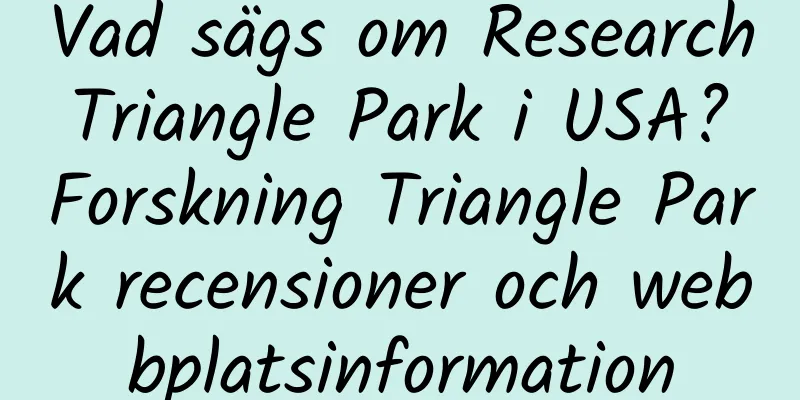 Vad sägs om Research Triangle Park i USA? Forskning Triangle Park recensioner och webbplatsinformation