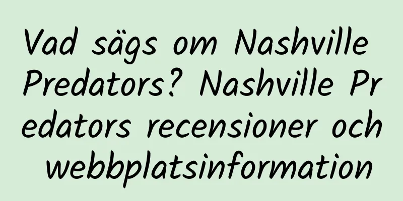 Vad sägs om Nashville Predators? Nashville Predators recensioner och webbplatsinformation