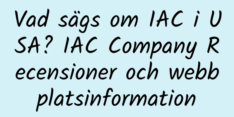 Vad sägs om IAC i USA? IAC Company Recensioner och webbplatsinformation