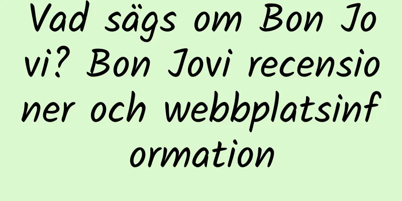 Vad sägs om Bon Jovi? Bon Jovi recensioner och webbplatsinformation