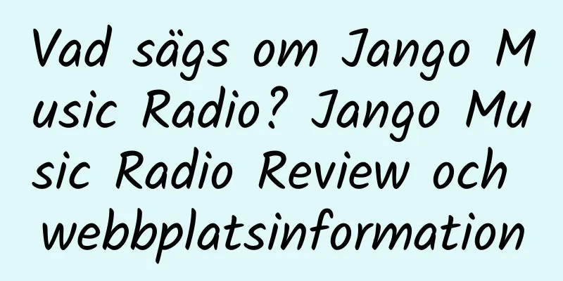 Vad sägs om Jango Music Radio? Jango Music Radio Review och webbplatsinformation