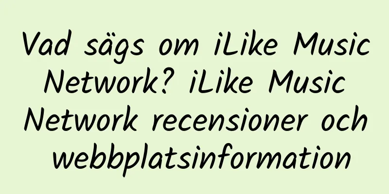 Vad sägs om iLike Music Network? iLike Music Network recensioner och webbplatsinformation