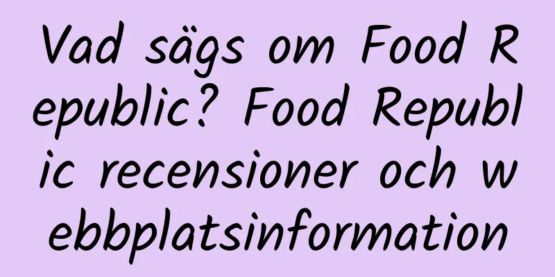 Vad sägs om Food Republic? Food Republic recensioner och webbplatsinformation
