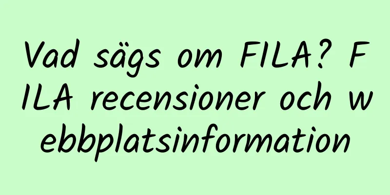 Vad sägs om FILA? FILA recensioner och webbplatsinformation