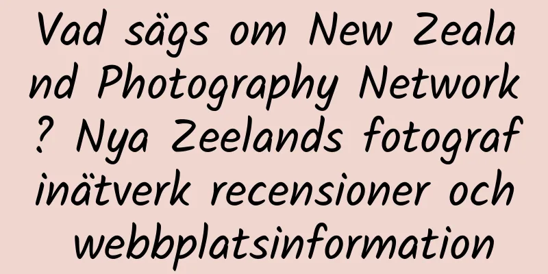 Vad sägs om New Zealand Photography Network? Nya Zeelands fotografinätverk recensioner och webbplatsinformation