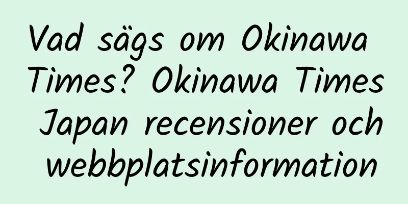 Vad sägs om Okinawa Times? Okinawa Times Japan recensioner och webbplatsinformation