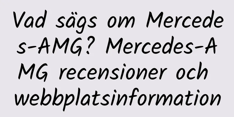Vad sägs om Mercedes-AMG? Mercedes-AMG recensioner och webbplatsinformation