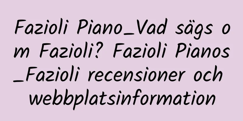 Fazioli Piano_Vad sägs om Fazioli? Fazioli Pianos_Fazioli recensioner och webbplatsinformation