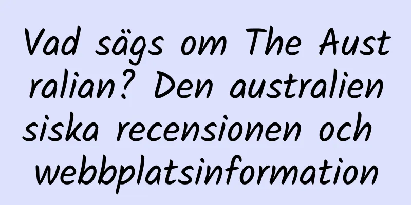 Vad sägs om The Australian? Den australiensiska recensionen och webbplatsinformation