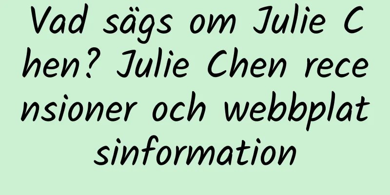 Vad sägs om Julie Chen? Julie Chen recensioner och webbplatsinformation