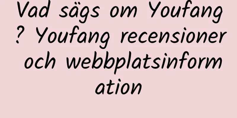 Vad sägs om Youfang? Youfang recensioner och webbplatsinformation