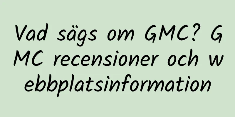 Vad sägs om GMC? GMC recensioner och webbplatsinformation