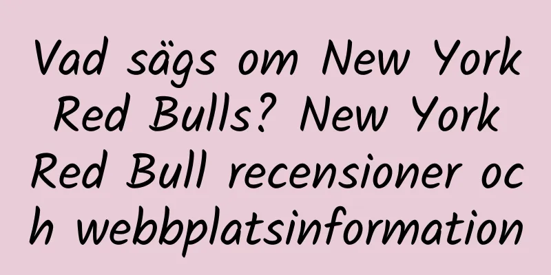 Vad sägs om New York Red Bulls? New York Red Bull recensioner och webbplatsinformation