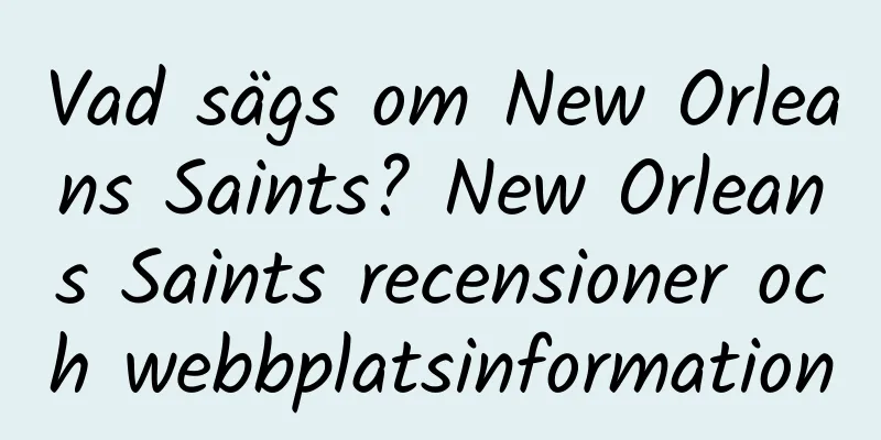 Vad sägs om New Orleans Saints? New Orleans Saints recensioner och webbplatsinformation