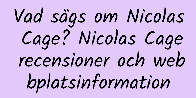 Vad sägs om Nicolas Cage? Nicolas Cage recensioner och webbplatsinformation