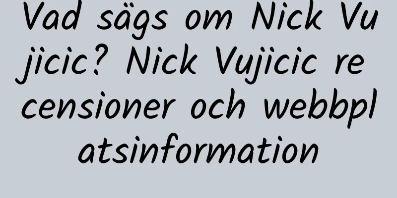 Vad sägs om Nick Vujicic? Nick Vujicic recensioner och webbplatsinformation