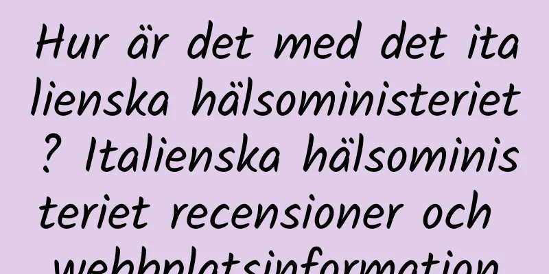 Hur är det med det italienska hälsoministeriet? Italienska hälsoministeriet recensioner och webbplatsinformation