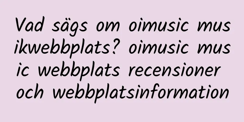 Vad sägs om oimusic musikwebbplats? oimusic music webbplats recensioner och webbplatsinformation