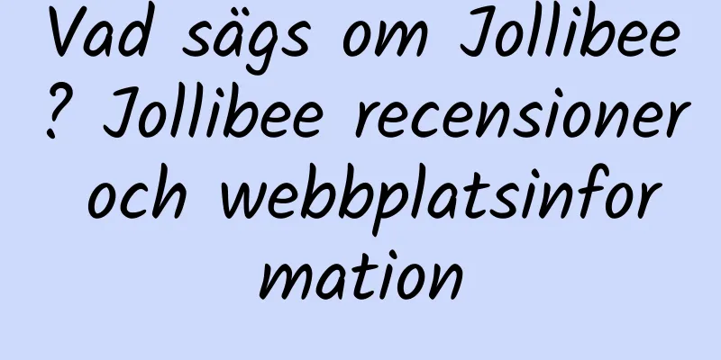 Vad sägs om Jollibee? Jollibee recensioner och webbplatsinformation
