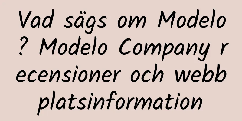 Vad sägs om Modelo? Modelo Company recensioner och webbplatsinformation