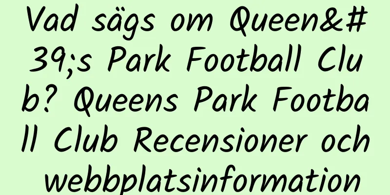 Vad sägs om Queen's Park Football Club? Queens Park Football Club Recensioner och webbplatsinformation