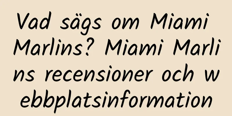 Vad sägs om Miami Marlins? Miami Marlins recensioner och webbplatsinformation