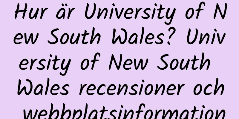 Hur är University of New South Wales? University of New South Wales recensioner och webbplatsinformation