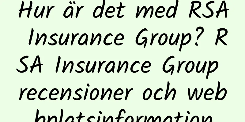 Hur är det med RSA Insurance Group? RSA Insurance Group recensioner och webbplatsinformation