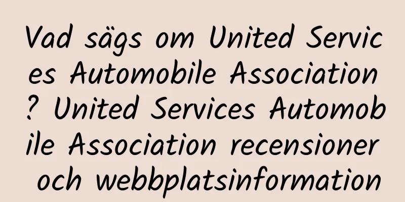Vad sägs om United Services Automobile Association? United Services Automobile Association recensioner och webbplatsinformation