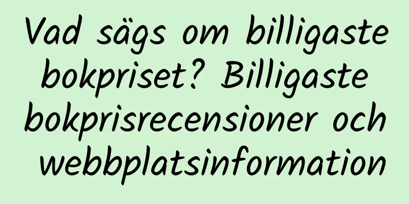 Vad sägs om billigaste bokpriset? Billigaste bokprisrecensioner och webbplatsinformation