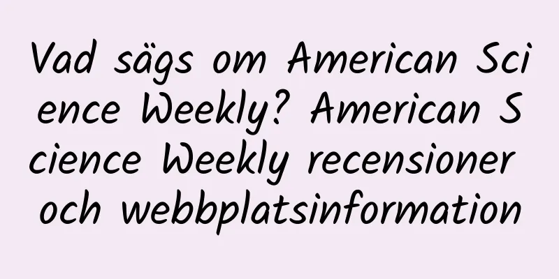 Vad sägs om American Science Weekly? American Science Weekly recensioner och webbplatsinformation